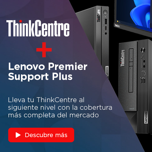 ThinkCentre y Lenovo Premier Support Plus: La combinación profesional perfecta al mejor precio.
